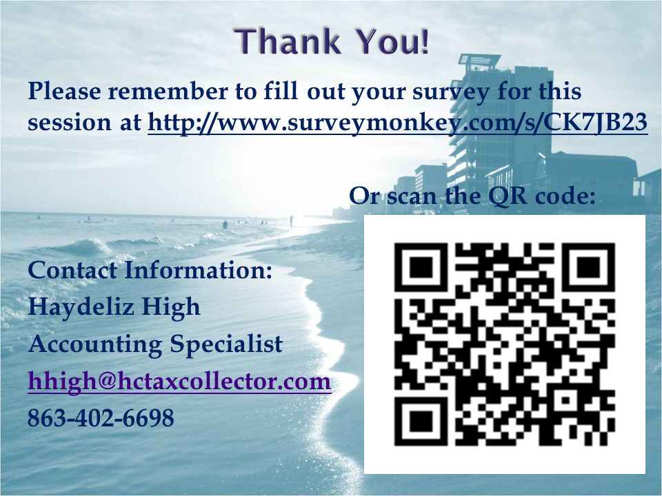 Please remember to fill out your survey for this session at   Or scan the QR code: Contact Information: Haydeliz High Accounting Specialist