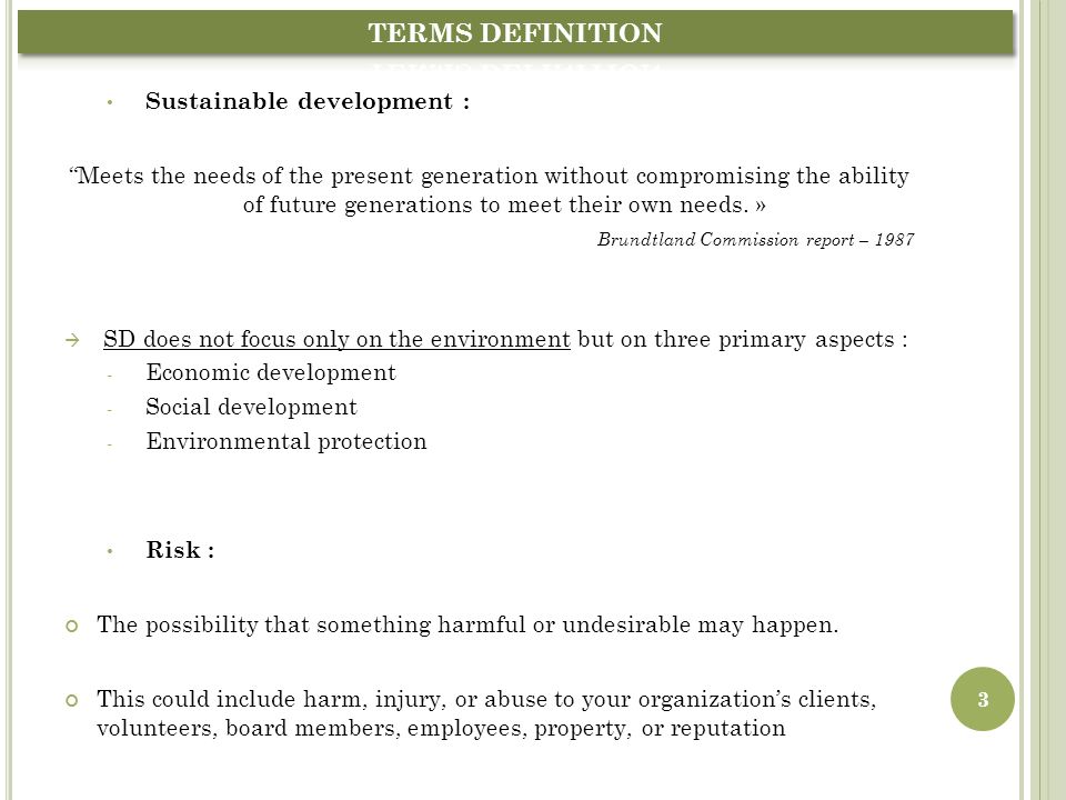 Sustainable development : Meets the needs of the present generation without compromising the ability of future generations to meet their own needs.