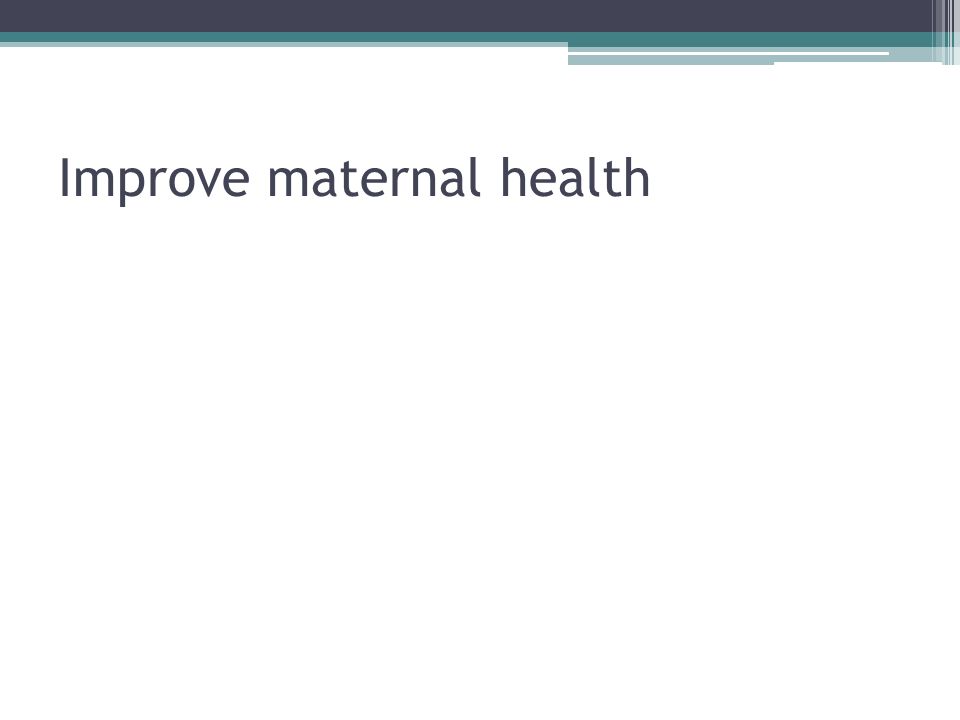 Improve maternal health