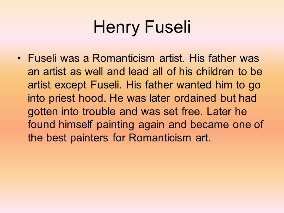 Henry Fuseli Fuseli was a Romanticism artist.