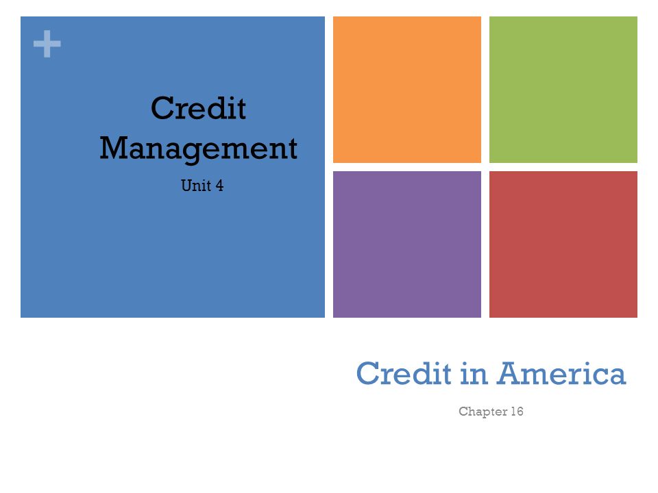 + Credit in America Chapter 16 Credit Management Unit 4