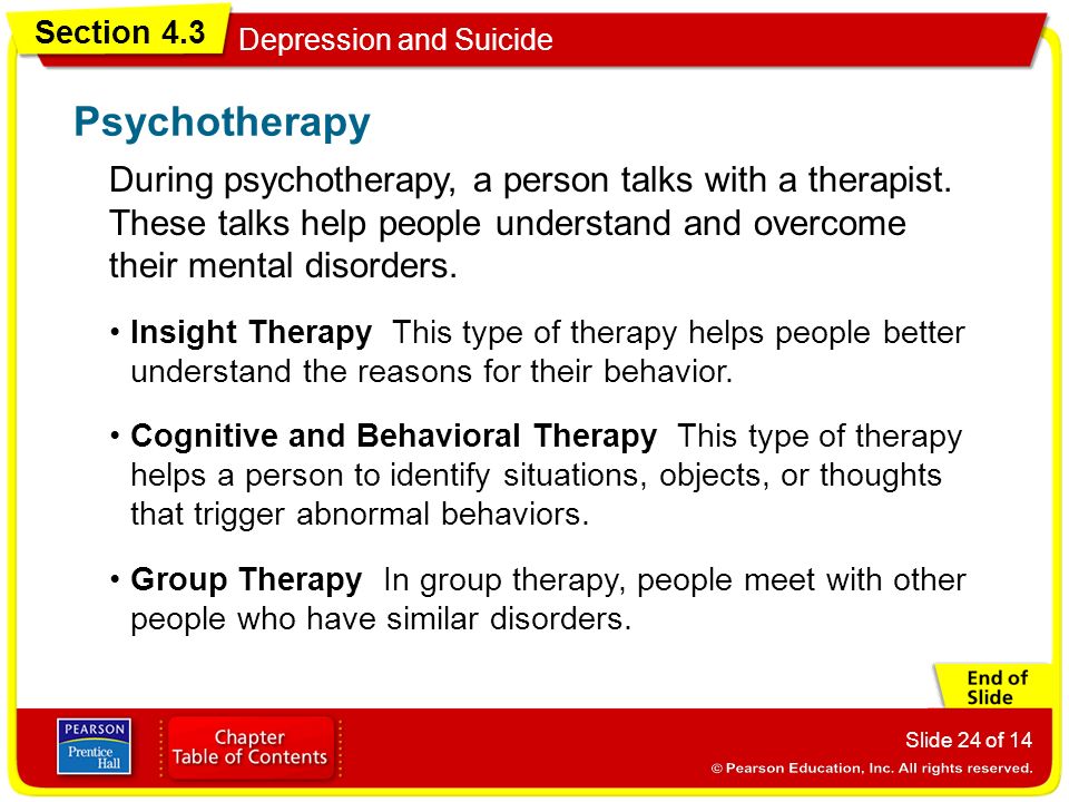 Section 4.3 Depression and Suicide Slide 24 of 14 During psychotherapy, a person talks with a therapist.