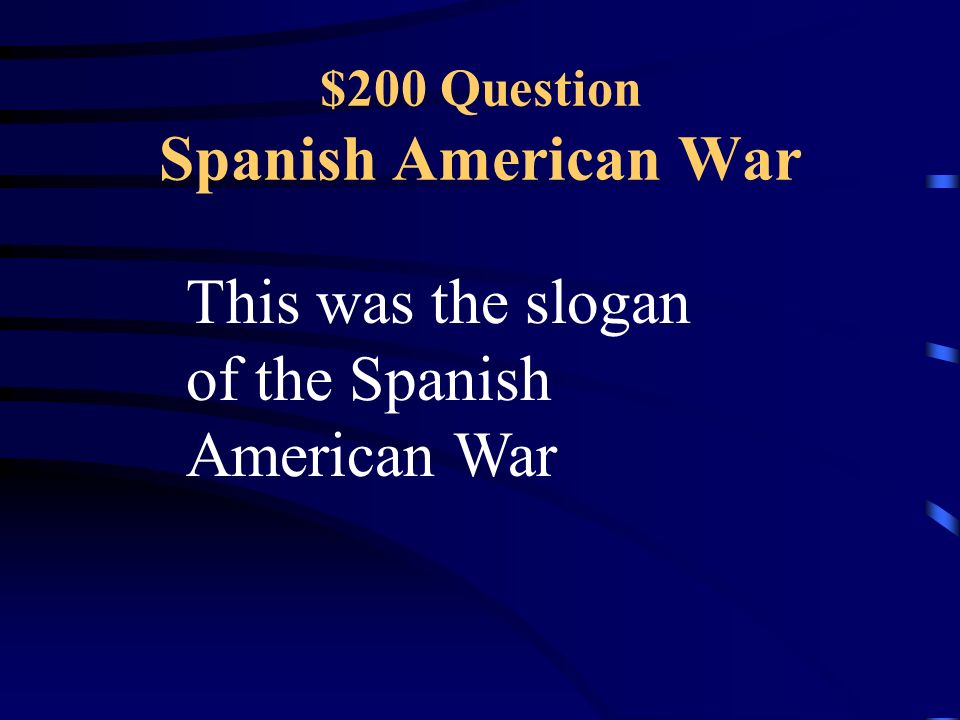 $100 Answer Spanish American War USS Maine