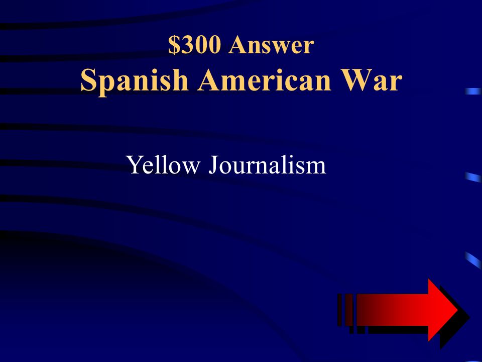 $300 Question Spanish American War This type of journalism sensationalized and exaggerated stories in order to gain readers and increase sales