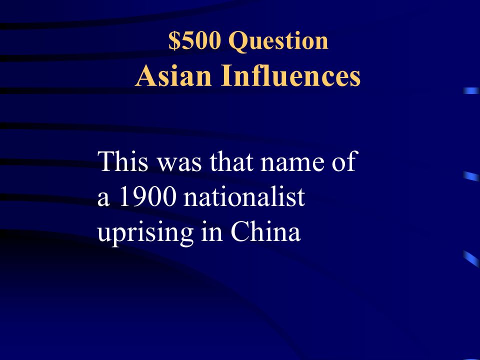 $400 Answer Asian Influences Open Door Policy