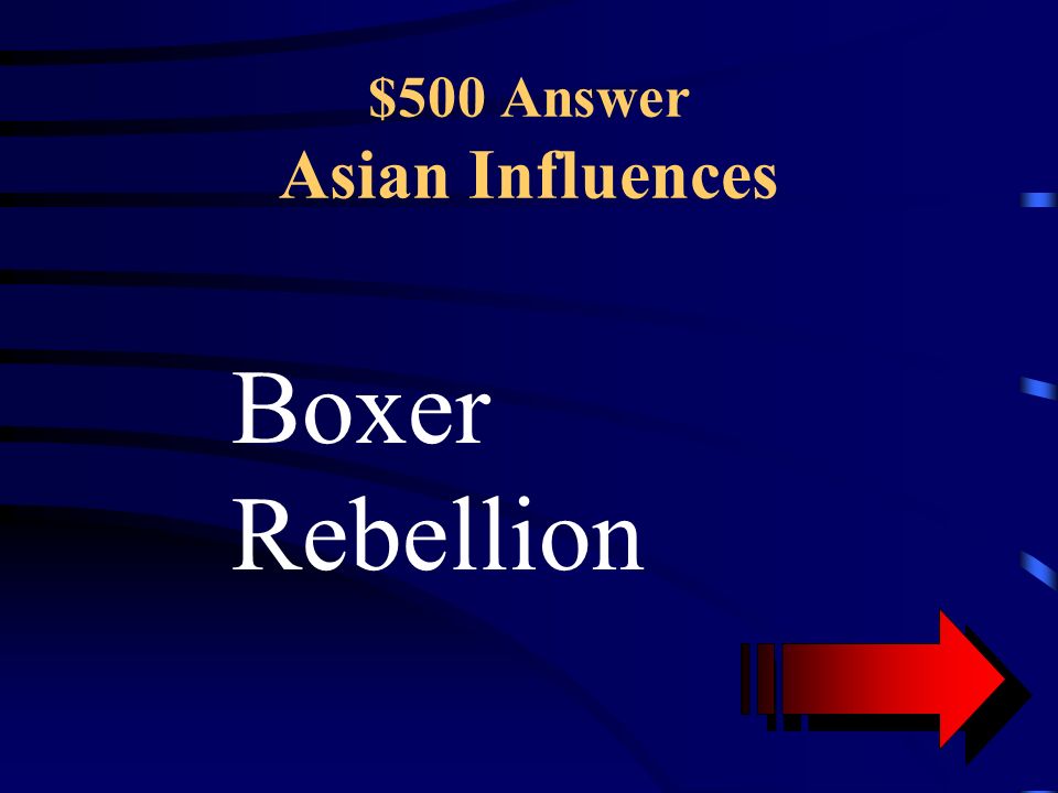 $500 Question Asian Influences This was that name of a 1900 nationalist uprising in China