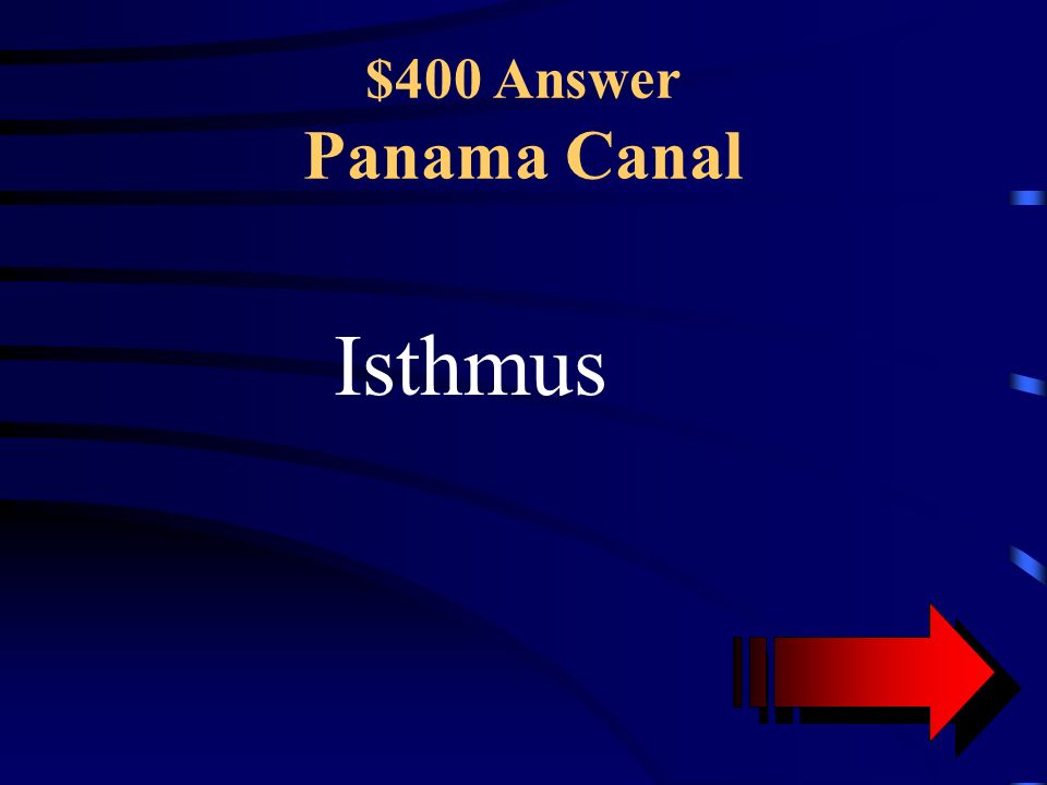 $400 Question Panama Canal Panama is considered what type of land formation