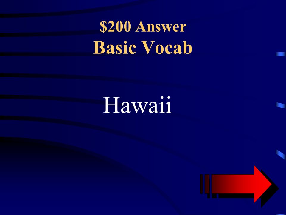 $200 Question Basic Vocab Queen Liliuokalani was the ruler of this territory