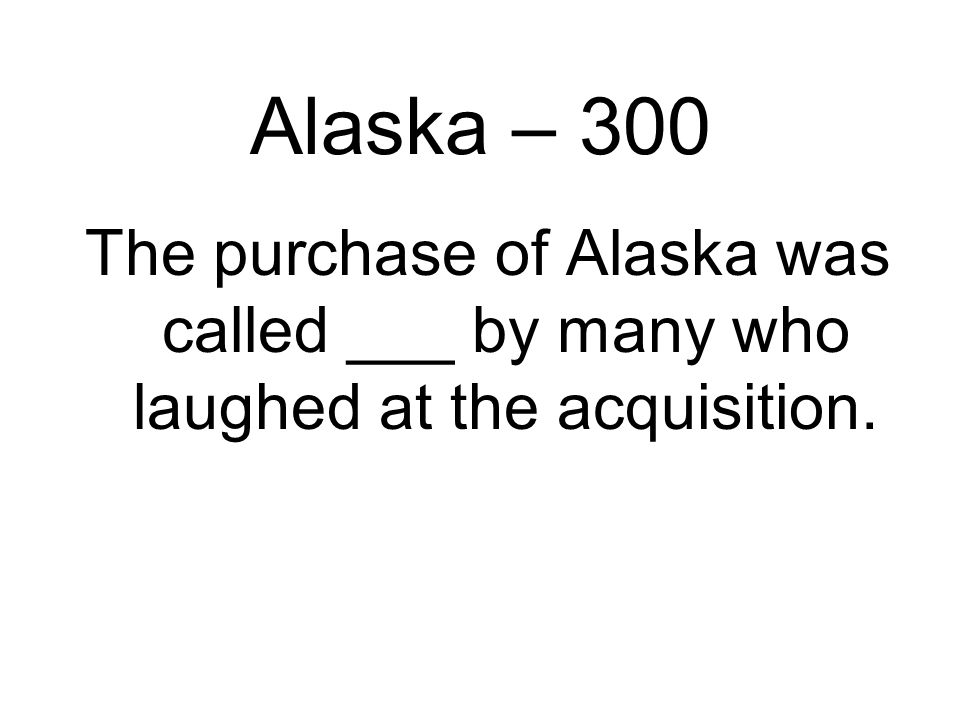 Alaska – Daily Double $7,200,000 ($7.2 million)