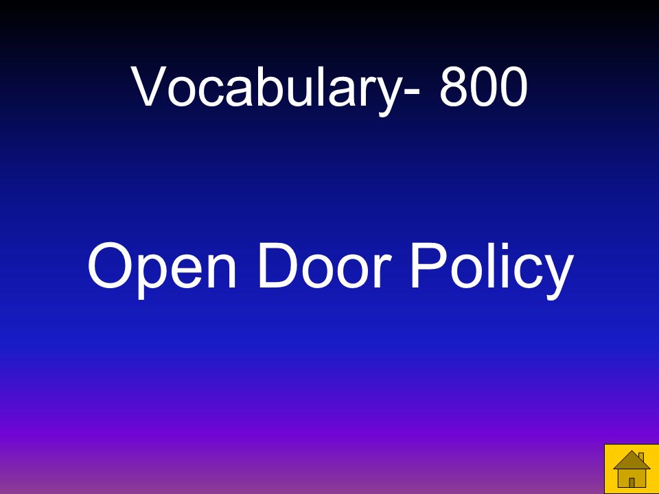 Vocabulary- 800 A policy that allowed each foreign nation in China to trade freely in the other nations’ spheres of influence.