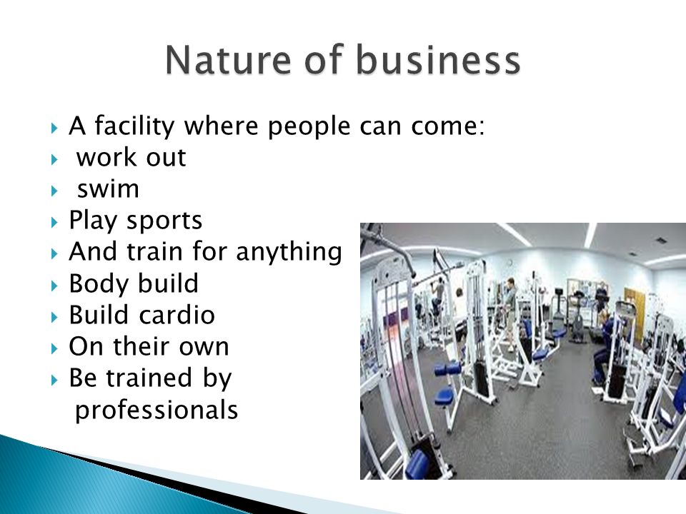  A facility where people can come:  work out  swim  Play sports  And train for anything  Body build  Build cardio  On their own  Be trained by professionals