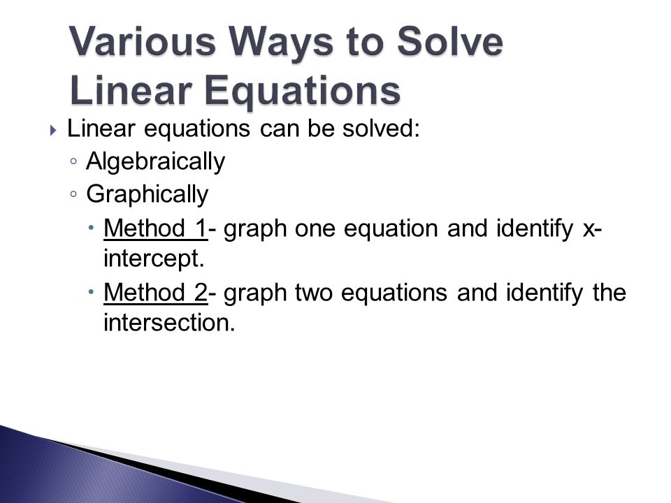 By Mary Lazo Linear Equations Can Be Solved Algebraically Linear Equations Can Be Solved Algebraically Graphically Method 1 Graph