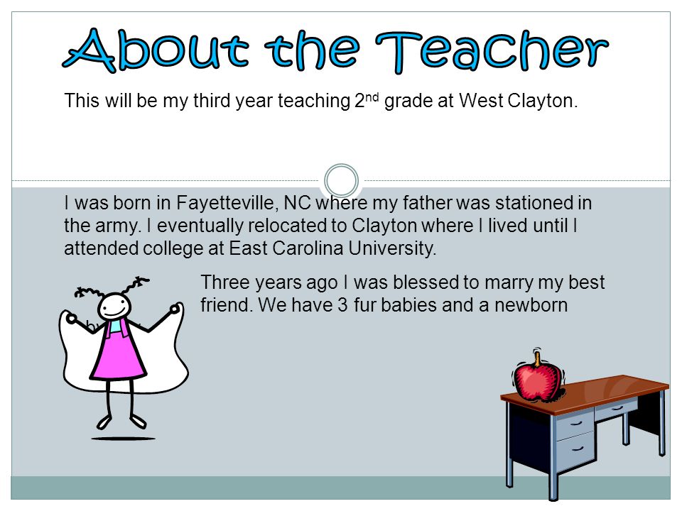 This will be my third year teaching 2 nd grade at West Clayton.