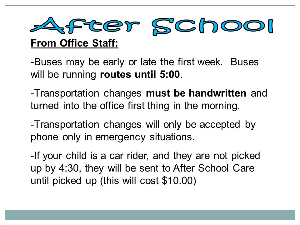 From Office Staff: -Buses may be early or late the first week.