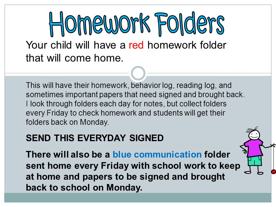 Your child will have a red homework folder that will come home.