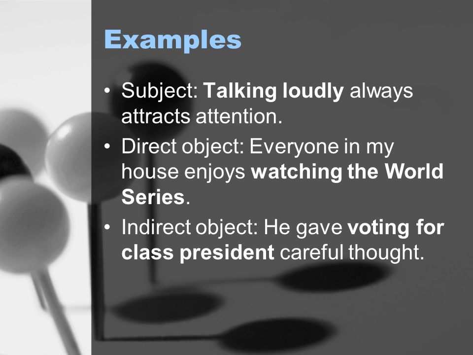 Examples Subject: Talking loudly always attracts attention.