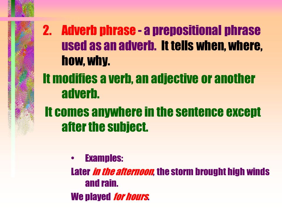 2.Adverb phrase - a prepositional phrase used as an adverb.