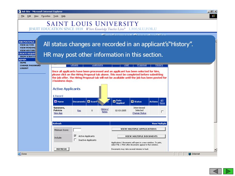 All status changes are recorded in an applicant’s History .
