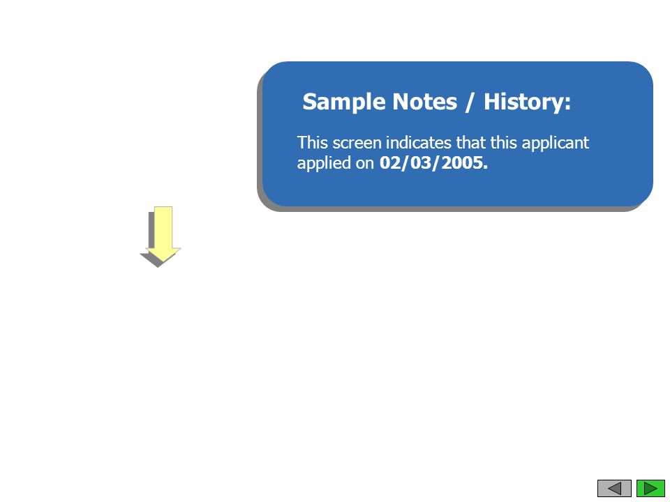 Sample Notes / History: This screen indicates that this applicant applied on 02/03/2005.