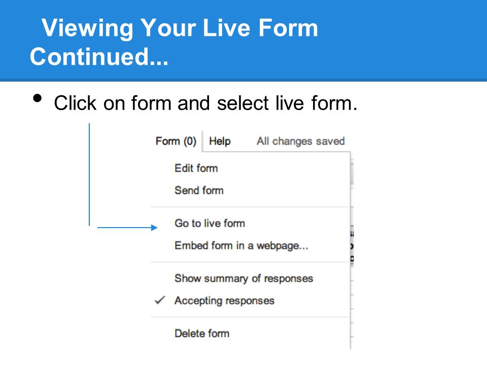 Viewing Your Live Form Continued... Click on form and select live form.