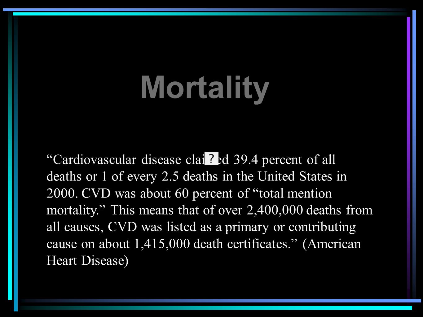 Cardiovascular disease claimed 39.4 percent of all deaths or 1 of every 2.5 deaths in the United States in 2000.