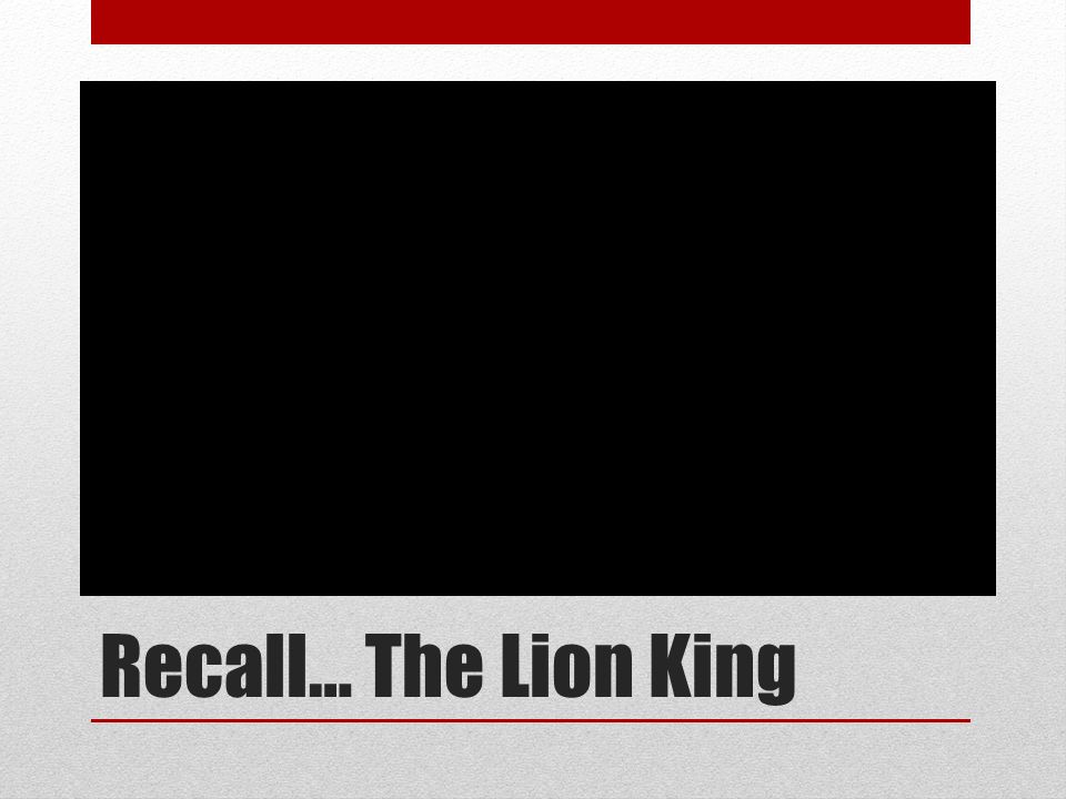 Recall… The Lion King