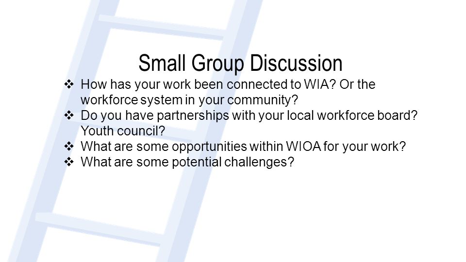 Small Group Discussion  How has your work been connected to WIA.