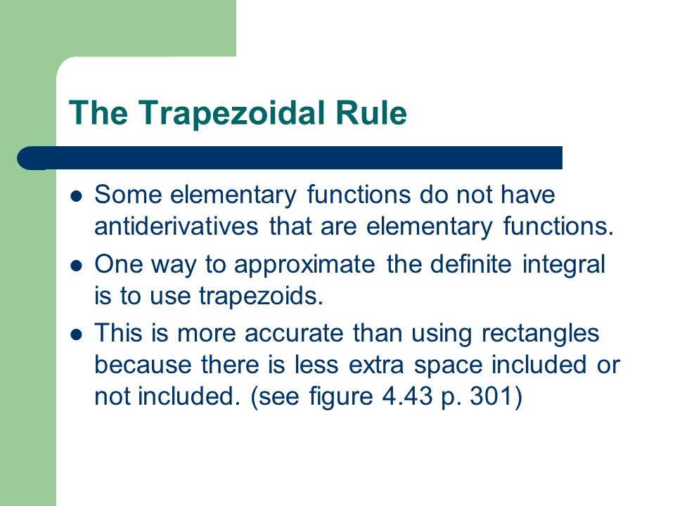 The Trapezoidal Rule Some elementary functions do not have antiderivatives that are elementary functions.