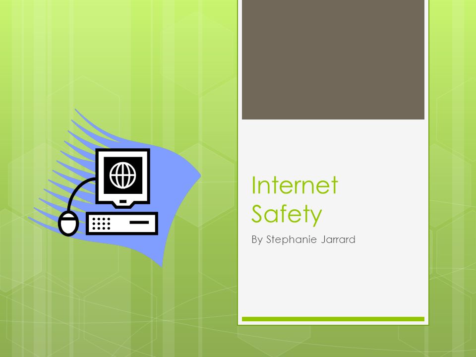 Internet Safety By Stephanie Jarrard
