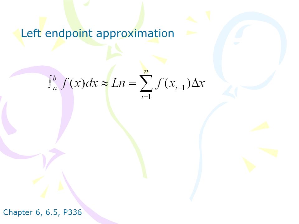 Chapter 6, 6.5, P336 Left endpoint approximation