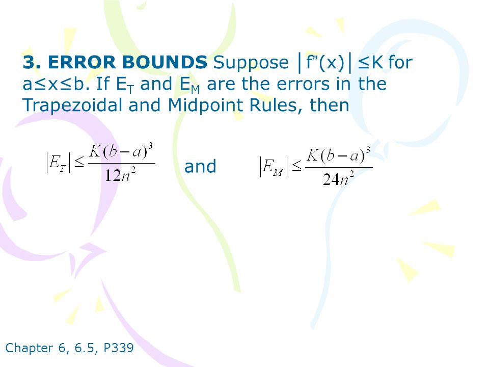 Chapter 6, 6.5, P ERROR BOUNDS Suppose │ f (x) │ ≤K for a≤x≤b.