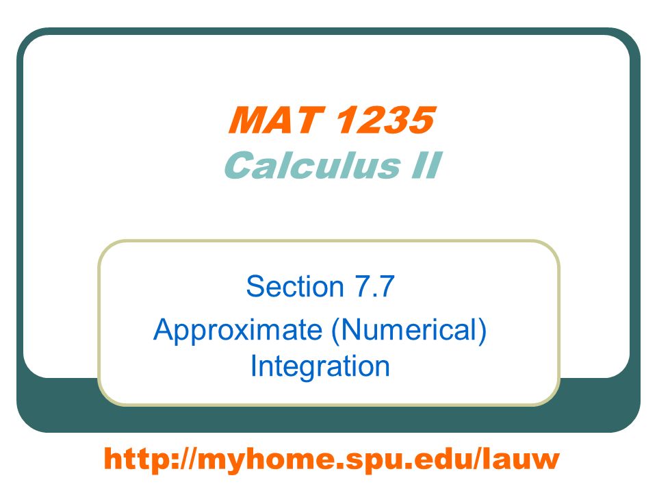 MAT 1235 Calculus II Section 7.7 Approximate (Numerical) Integration
