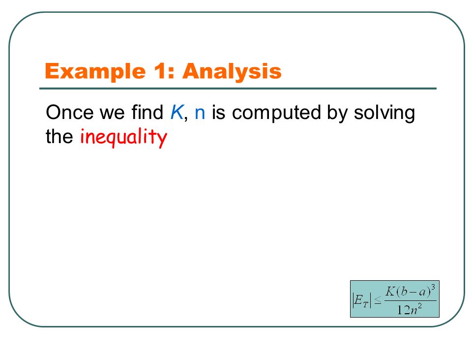 Example 1: Analysis Once we find K, n is computed by solving the inequality
