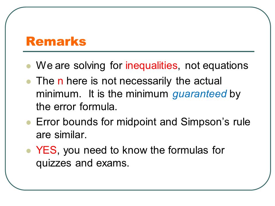 Remarks We are solving for inequalities, not equations The n here is not necessarily the actual minimum.