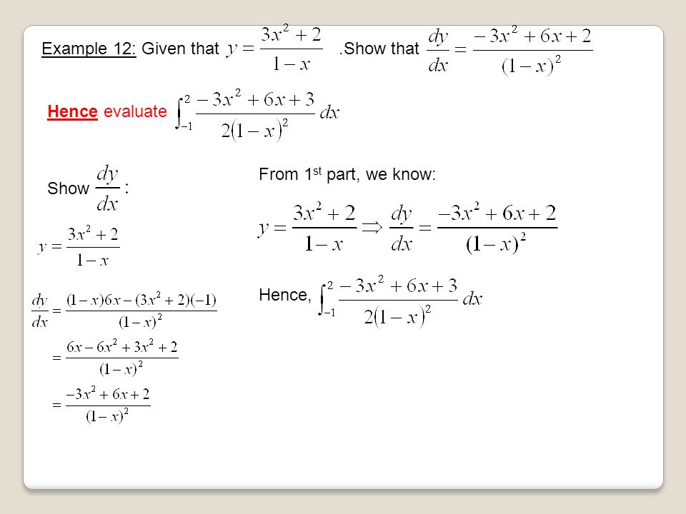 Example 12: Given that.Show that Hence evaluate Show From 1 st part, we know: Hence,
