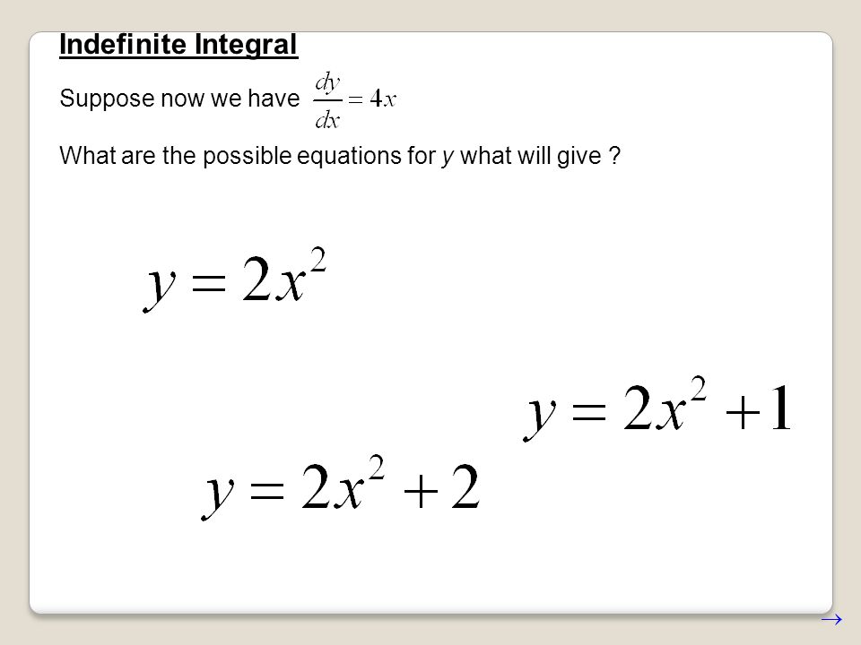 Indefinite Integral Suppose now we have What are the possible equations for y what will give