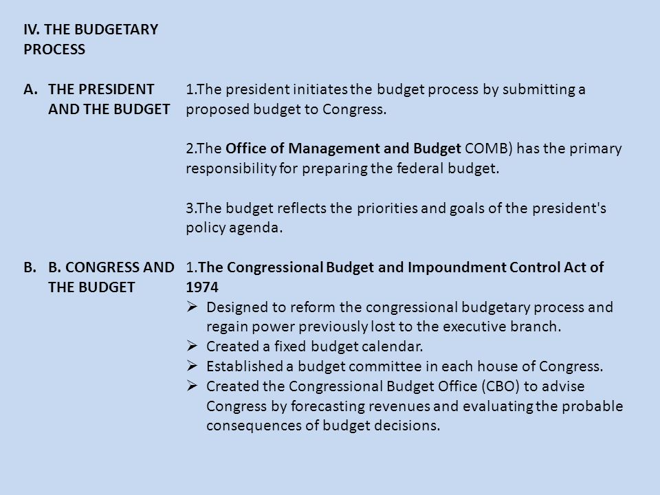 IV. THE BUDGETARY PROCESS A.THE PRESIDENT AND THE BUDGET B.B.