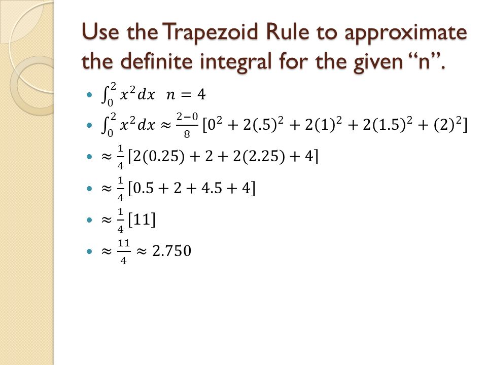 Use the Trapezoid Rule to approximate the definite integral for the given n .