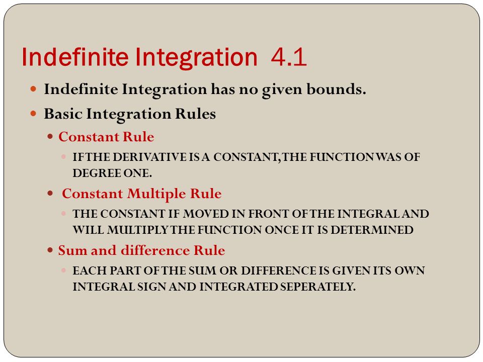 Indefinite Integration 4.1 Indefinite Integration has no given bounds.