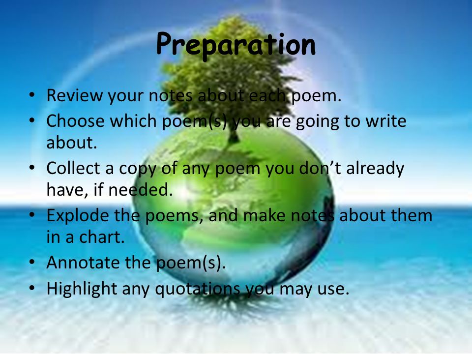 Preparation Review your notes about each poem. Choose which poem(s) you are going to write about.