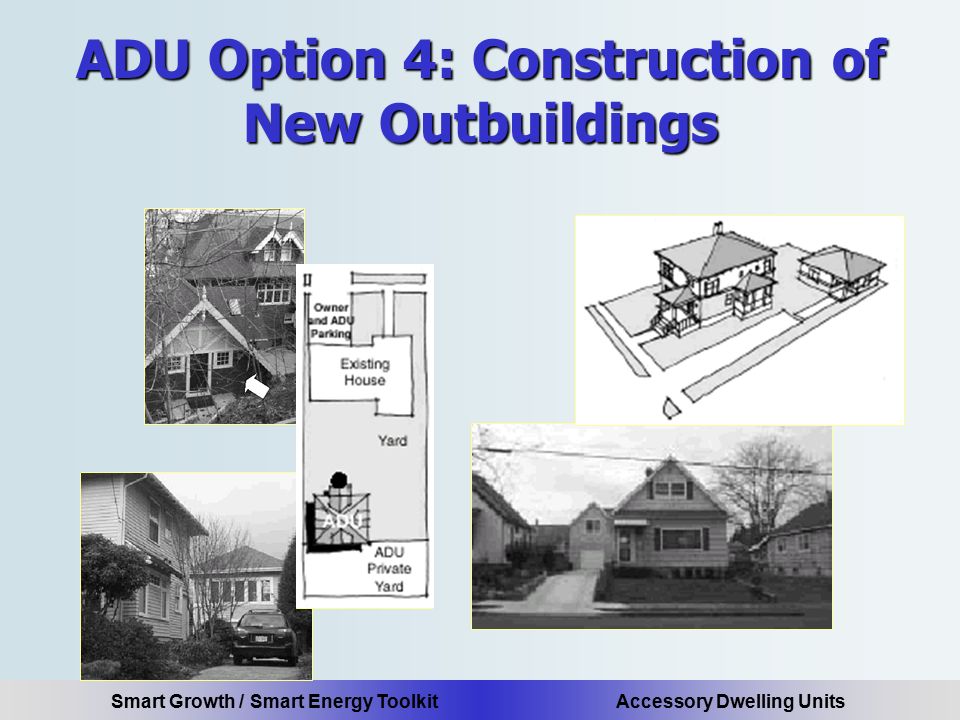 Smart Growth / Smart Energy Toolkit Accessory Dwelling Units ADU Option 4: Construction of New Outbuildings