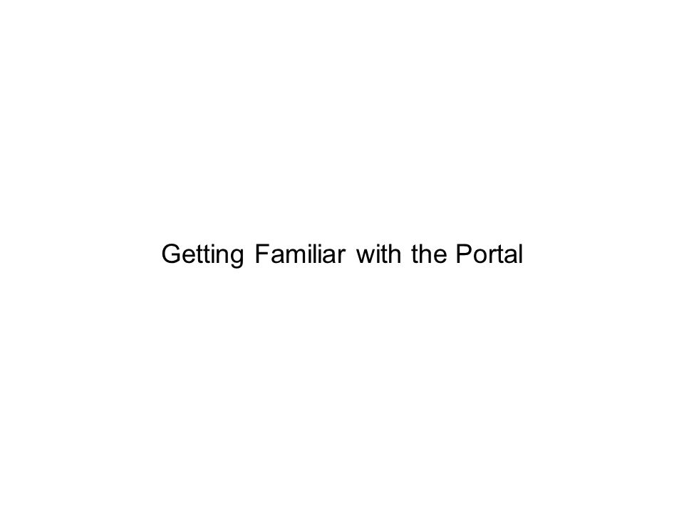 Getting Familiar with the Portal