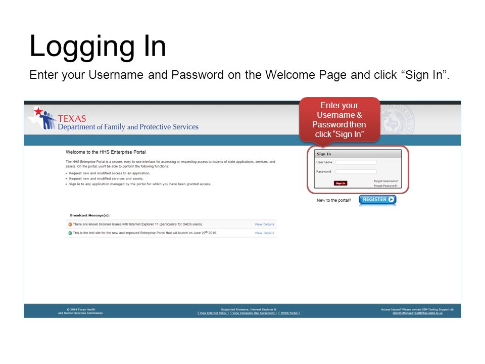 Logging In Enter your Username & Password then click Sign In Enter your Username and Password on the Welcome Page and click Sign In .