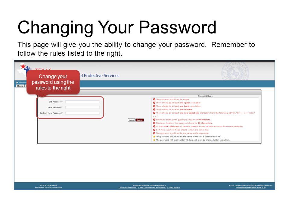 Changing Your Password Change your password using the rules to the right This page will give you the ability to change your password.