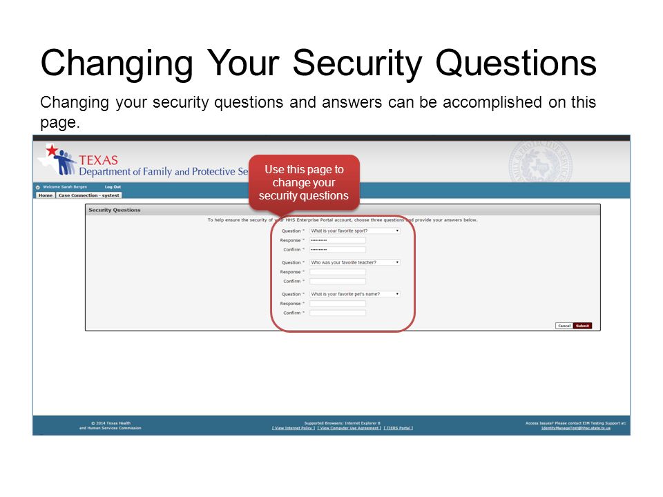 Changing Your Security Questions Use this page to change your security questions Changing your security questions and answers can be accomplished on this page.
