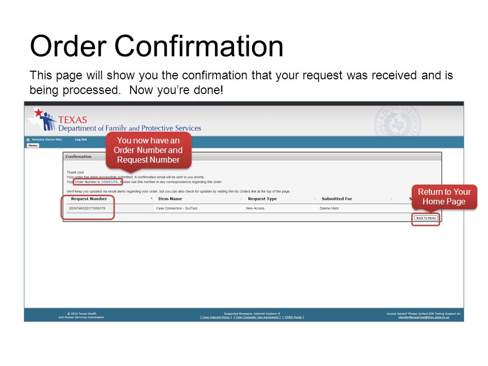 Order Confirmation You now have an Order Number and Request Number Return to Your Home Page This page will show you the confirmation that your request was received and is being processed.