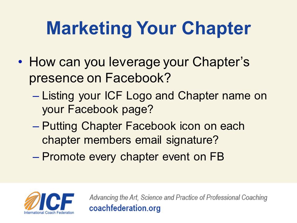Marketing Your Chapter How can you leverage your Chapter’s presence on Facebook.