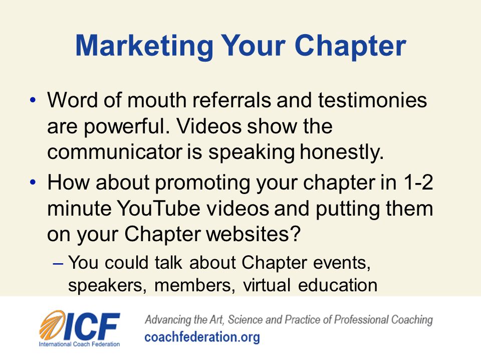 Marketing Your Chapter Word of mouth referrals and testimonies are powerful.
