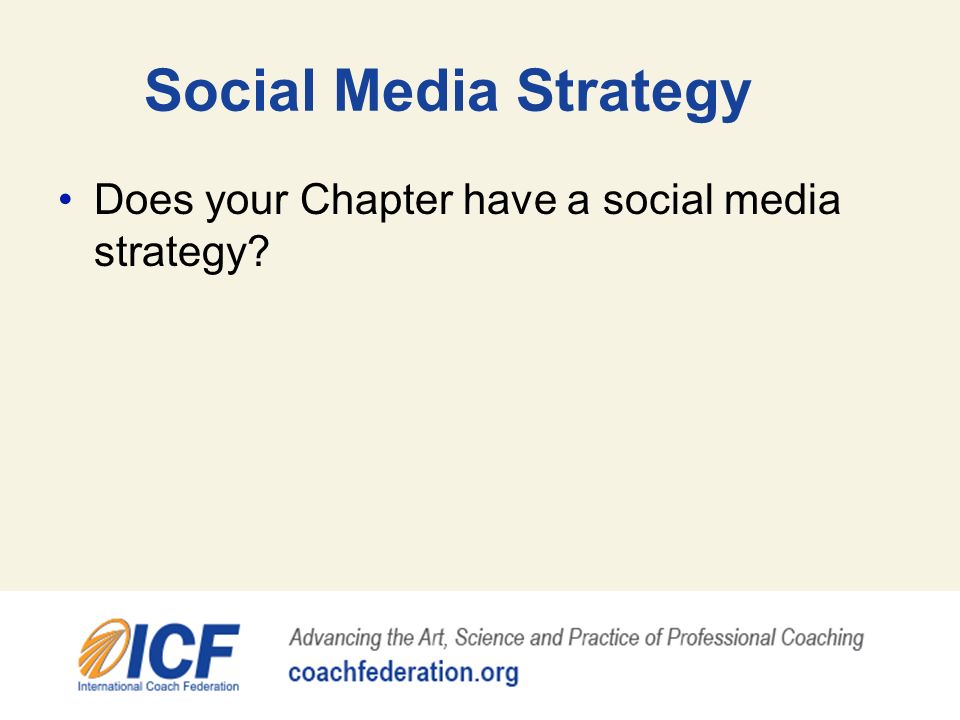 Social Media Strategy Does your Chapter have a social media strategy