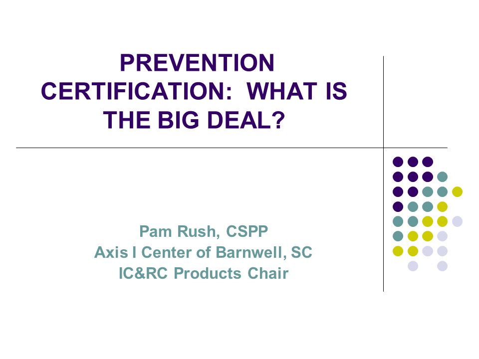 PREVENTION CERTIFICATION: WHAT IS THE BIG DEAL.